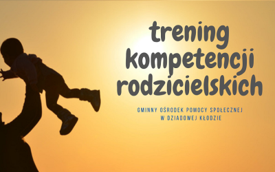 Trening kompetencji rodzicielskich (Gminny Ośrodek Pomocy Społecznej w Dziadowej Kłodzie)