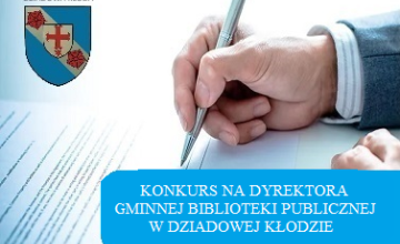 Ogłoszenie konkursu na kandydata na stanowisko Dyrektora Gminnej Biblioteki Publicznej im. Janiny Ładzińskiej w Dziadowej Kłodzie