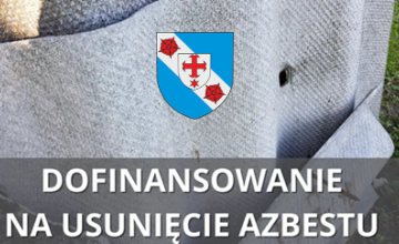 Dofinansowanie na realizację przedsięwzięć związanych z odbiorem, transportem i unieszkodliwianiem wyrobów zawierających azbest z terenu gminy Dziadowa Kłoda
